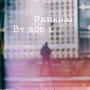 Parkhai (Explicit)