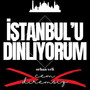 İstanbulu Dinliyorum