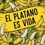 EL PLATANO ES VIDA