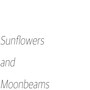 Sunflowers and Moonbeams