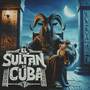 EL SULTAN DE CUBA (Explicit)