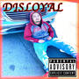 DISLOYAL (Explicit)