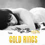 Gold Rings - White Dress, Firs Dance, Lovely Day, Shattered Glass