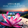 Lotus Heart (Sound Healing in Nature, A Gentle Calm, Morning Attunement, Zen Meditation)