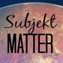 Subjekt Matter (Explicit)