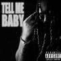 Tell Me Baby (Explicit)