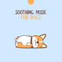 Soothing Music for Dogs - Relaxing Sounds Best for Your Doggie, Animal Therapeutic Music, Calming Music for Pet