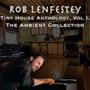 Tiny House Anthology: Vol I: The Ambient Collection