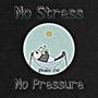 No Stress, No Pressure