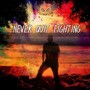 Never Quit Fighting