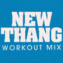 New Thang Workout Mix