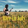 Rice In July (Single Version)