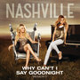 Why Can't I Say Goodnight (feat. Clare Bowen & Sam Palladio) - Single