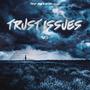 Trust Issues (Explicit)