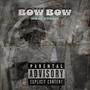 Bow Bow (feat. Baby Whomp, San Nrtf, Tezup1, Skinny Pros, K2 & Nrtf) [Explicit]