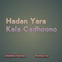 Hadan Yara Kala Cadhoono