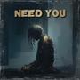 Need You