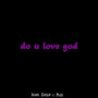 Do U Love God (Explicit)