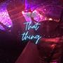 That Thing (Explicit)