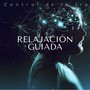 Relajación Guiada: Control de la Ira, Meditación Profunda, Canciones de Relajamiento para Combatir el Estrés y Relajar la Mente