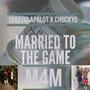 Married To The Game (feat. ChuckyG) [Explicit]