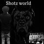 Shotz World (Explicit)