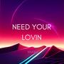 Need your lovin