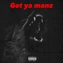 Get Ya Manz (feat. D2Nastyyy) [Explicit]