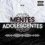 Mentes Adolescentes (Explicit)