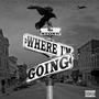 Where I'm Going (Explicit)