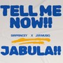 Tell Me Now & Jabula