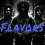 Flavors (feat. Tylok & 6a6y 6om6) [Explicit]