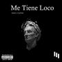 Me Tiene Loco (Explicit)