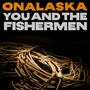 You and the Fishermen