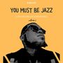 You Must Be Jazz (Original)