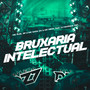 BRUXARIA INTELECTUAL (Explicit)