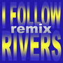 I Follow Rivers (Remix)