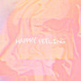 Happy Feeling (Lo-Fi) [Explicit]