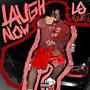 Laugh Now (Explicit)