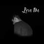 Love Me (Explicit)