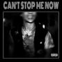 Cant Stop Me Now (Explicit)