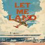 Let Me Land (Explicit)