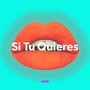 Si Tu Quieres