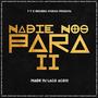 NADIE NOS PARA 2 (feat. Denny Micolta, Don Bra, Kenndy Kenndy, J Bacy, Pregonero, Alexey PJ, Eykel Urbano, Memphis Boy, Adrian VI, Baby Yogal, Dabliu Ce & Jerran) [Explicit]