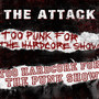 Too Punk for the Hardcore Show, Too Hardcore for the Punk Show