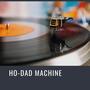 Ho-Dad Machine