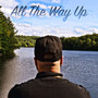 All the Way Up (Explicit)