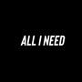 All I Need (Explicit)