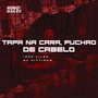 Tapa na Cara, Puchão de Cabelo (Explicit)