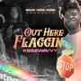 Out Here Flaggin (Explicit)